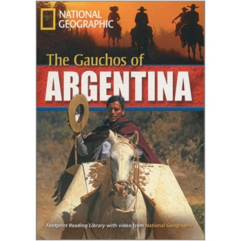 Footprint Reading Library - Level 6 2200 B2 - The Gauchos Of Argentina: British English