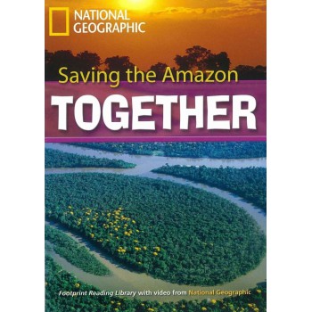 Footprint Reading Library - Level 7 2600 C1 - Saving The Amazon Together: British English