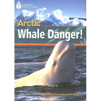 Footprint Reading Library - Level 1 800 A2 - Arctic Whale Danger!: American English