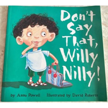 Dont Say That Willy Nilly! Dont Say That Willy Nilly!
