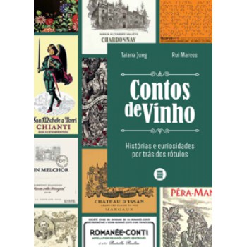 CONTOS DE VINHO: HISTÓRIAS E CURIOSIDADES POR TRÁS DOS RÓTULOS