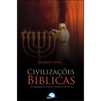 Viajando Pelas Civilizações Biblícas Viajando Pelas Civilizações Biblícas
