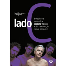 LADO C: A TRAJETÓRIA MUSICAL DE CAETANO VELOSO ATÉ A REINVENÇÃO COM A BANDACÊ?