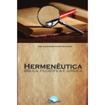 Hermenêutica Bíblica, Ilos-ica E Jurídica Hermenêutica Bíblica, Ilos-ica E Jurídica