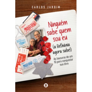 NINGUÉM SABE QUEM SOU EU (A BETHÂNIA AGORA SABE!): AS LOUCURAS DE UM FÃ PARA CONQUISTAR SUA DIVA