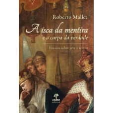 A Isca Da Mentira E A Carpa Da Verdade