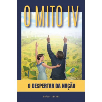 O Mito Iv - O Despertar Da Nação