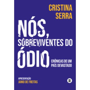 NÓS, SOBREVIVENTES DO ÓDIO: CRÔNICAS DE UM PAÍS DEVASTADO