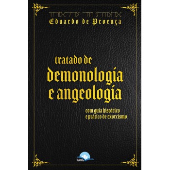 Tratado De Demonologia E Angeologia