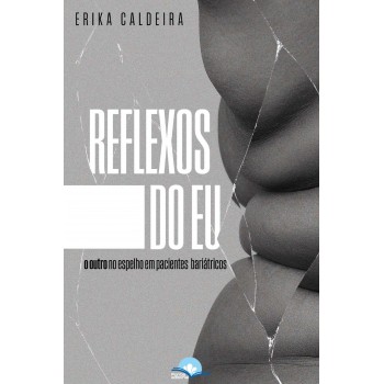 O Relexos Do Eu: Outro No Espelho Em Pacientes Bariátricos O Relexos Do Eu: Outro No Espelho Em Pacientes Bariátricos