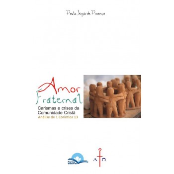 Amor Raternal: Carismas E Crise Da Comunidade Cristã