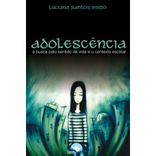 Adolescência: A Busca Pelo Sentido Da Vida E O Contexto Escolar