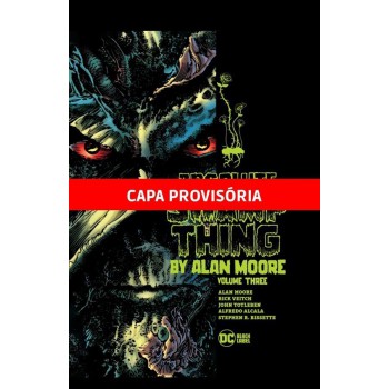 Monstro Do Pântano Por Alan Moore Vol.3: Edição Absoluta