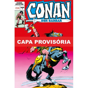 Conan, O Bárbaro: A Era Clássica Vol. 7 (omnibus)