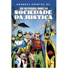 Os últimos Dias Da Sociedade Da Justiça (grandes Eventos Dc)