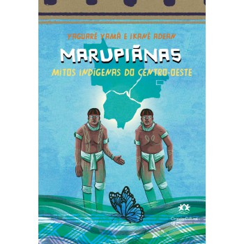 Marupiãnas - Mitos Indígenas Do Centro-oeste