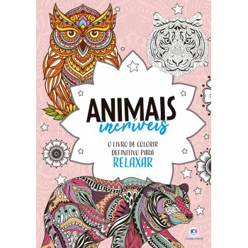 Animais Incríveis - Livro De Colorir E Relaxar Mandalas Animais Incríveis - Livro De Colorir E Relaxar Mandalas