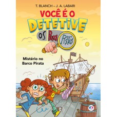 Você é O Detetive - Os Buscapistas: Mistério No Barco Pirata (livro 2)