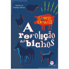 A Revolução Dos Bichos - Adaptado E Ilustrado