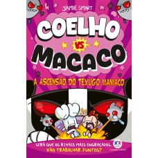 Coelho Vs Macaco - A Ascensão Do Texugo Maníaco (livro 5)