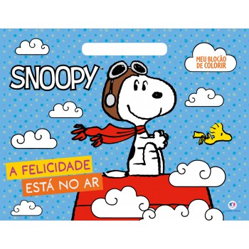 Snoopy - A Felicidade Está No Ar - Meu Blocão De Colorir