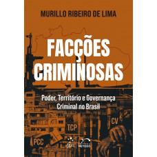 Facções Criminosas: Poder, Territ-rio E Governança Criminal No Brasil - 1ª Edição 2026