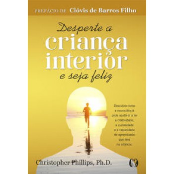 Desperte A Criança Interior E Seja Feliz