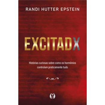 Excitadx: Histórias Curiosas Sobre Como Os Hormônios Controlam Praticamente Tudo