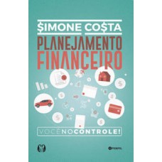 Planejamento Financeiro: Você No Controle