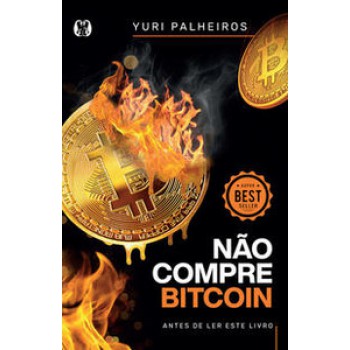 Não Compre Bitcoin: Antes De Ler Este Livro