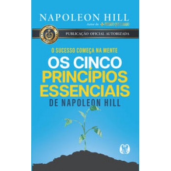 Os Cinco Princípios Essenciais De Napoleon Hill: O Sucesso Começa Na Mente