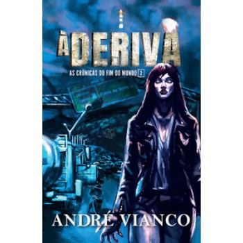 à Deriva: As Crônicas Do Fim Do Mundo 2 (saga O Vampiro-rei - Prequel 2)