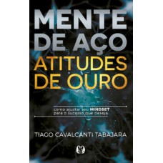 Mente De Aço, Atitudes De Ouro