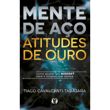 Mente De Aço, Atitudes De Ouro