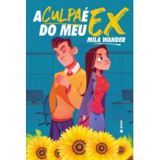 A Culpa é Do Meu Ex