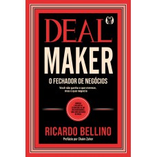 Deal Maker - O Echador De Neg-cios: Conheça E Aplique As Estratégias De Um Dos Negociadores Mais Bem-sucedidos Do Brasil