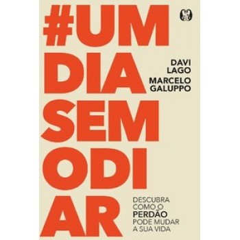 #um Dia Sem Odiar: Descubra Como O Perdão Pode Mudar A Sua Vida