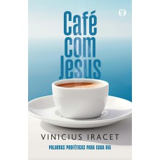 Café Com Jesus: Palavras Proféticas Para Cada Dia