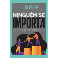 Ninguém Se Importa: Até Saber O Quanto Você Se Importa