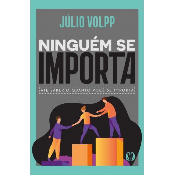 Ninguém Se Importa: Até Saber O Quanto Você Se Importa