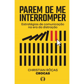 Parem De Me Interromper: Estratégias De Comunicação Na Era Da Distração