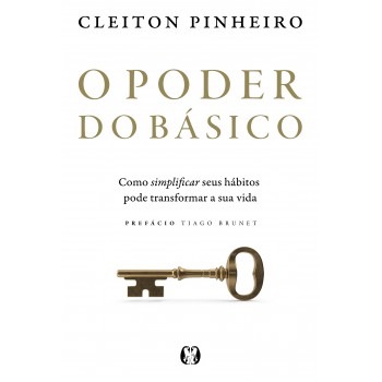 O Poder Do Básico: Como Simpliicar Seus Hábitos Pode Transormar A Sua Vida