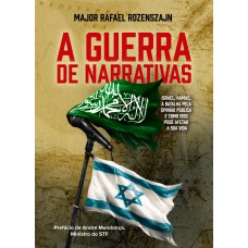 A Guerra De Narrativas: Israel, Hamas, A Batalha Pela Opinião Pública E Como Isso Pode Aetar A Sua Vida. A Guerra De Narrativas: Israel, Hamas, A Batalha Pela Opinião Pública E Como Isso Pode Aetar A Sua Vida.
