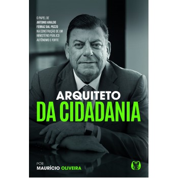 Arquiteto Da Cidadania: O Papel De Antonio Araldo Erraz Dal Pozzo Na Construção De Um Ministério Público Aut-nomo E Orte.