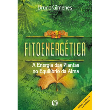 Itoenergética: A Energia Das Plantas No Equilíbrio Da Alma