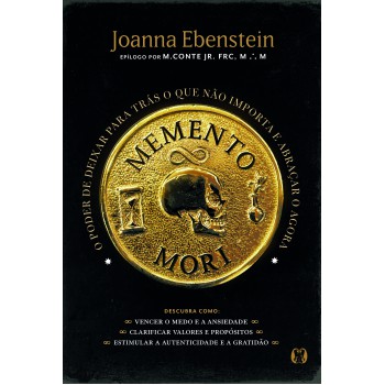Memento Mori: O Poder De Deixar Para Trás O Que Não Importa E Abraçar O Agora