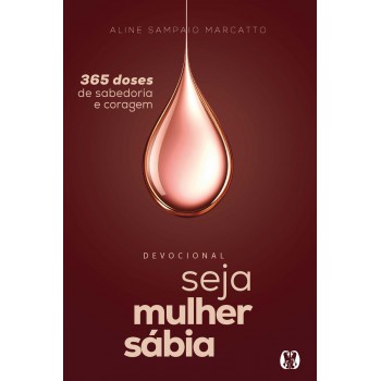 Seja Mulher Sábia (vol.3): 365 Doses De Sabedoria E Coragem