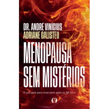 Menopausa Sem Mistérios: O Seu Guia Para Viver Bem Ap-s Os 50 Anos