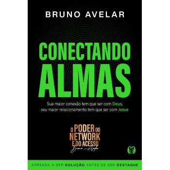Conectando Almas: Sua Maior Conexão Tem Que Ser Com Deus, Seu Maior Relacionamento Tem Que Ser Com Jesus