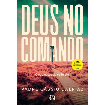 Deus No Comando: O Voo Nosso De Cada Dia